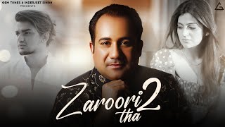 Rahat Fateh Ali Khan  Zaroori Tha 2  Vishal Pandey  Aliya Hamidi  Vikas Singh  Hindi Sad Song [upl. by Derby]