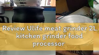 Review Ulife meat grinder 2L kitchen grinder food processor home kitchen appliances food grinder me [upl. by Anahtor]