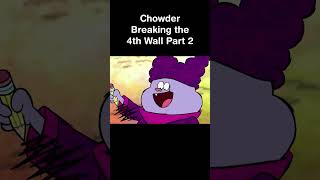 Chowder Breaking the 4th Wall Part 2 [upl. by Champagne]