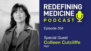 Redefining Medicine with special guest Colleen Cutcliffe PhD [upl. by Nidnarb]