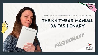 The Knitwear Manual da Fashionary  O livro que estilistas e quem tricota precisam ter [upl. by Eluk]