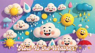 quotHow Is the Weatherquot 🌦️🌈 Songs for kids for learning weather name Kids 🧒 song 🎵 [upl. by Sherer778]