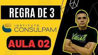 MATEMÁTICA DA CONSULPAM  Aula 02 RAZÃO PROPORÇÃO E REGRA DE 3  Concurso de PindoretamaPacatuba [upl. by Medardas]