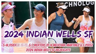 SWHsieh謝淑薇 amp EMertens vs NMelicharMartinez amp EPerez 2024 Indian Wells SF Highlights [upl. by Tosch162]