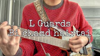 L Guards  Bi Chamd Hairtai guitar tab [upl. by Jamesy]