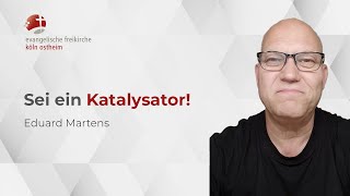 Sei ein Katalysator  Eduard Martens [upl. by Yaja437]