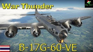 War Thunder  Aviation  B17G60VE Flying fortress แต่ให้ไปเกินร้อย [upl. by Iong]