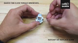 BAHCO 74W CLICK TORQUE WRENCHES RATCHET KIT REPLACE VIDEO GUIDE [upl. by Guzel]