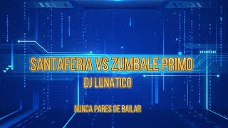 Santaferia vs Zumbale primo MIX DJ LUNATICO [upl. by Eelyab]