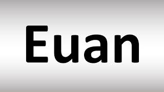 How to Pronounce Euan [upl. by Naujaj]