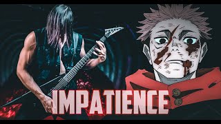 IMPATIENCE quotDIVERGENT FISTquot METAL REMIX COVER  ITADORI YUJI THEME  JUJUTSU KAISEN OST [upl. by Onitnerolf960]