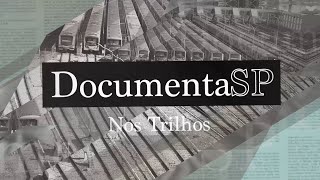 Documenta SP – Nos Trilhos parte 1 [upl. by Annoiek491]