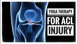 Yoga Therapy for ACL tear Injury  Anterior Cruciate Ligament [upl. by Ordnassela]