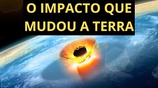 A Cratera de Chicxulub O Impacto que Mudou a Terra [upl. by Ahsineb]