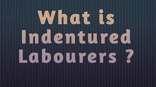 What is INDENTURED Labourers  Social Studies Class 10 Economic [upl. by Brew]