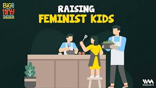 Ep 08 Raising Feminist Kids [upl. by Eaves63]