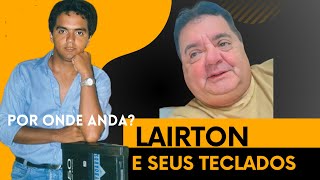 Por Onde Anda o Cantor Lairton e Seus Teclados  Dono do Mega Sucesso MORANGO DO NORDESTE [upl. by Sirrap]