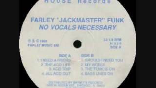 Farley quotJackmasterquot Funk  No Vocals Necessary  Acid Trip [upl. by Callean495]