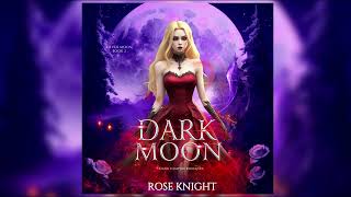 Dark Moon  Dark Vampire Romance Audiobook by Rose Knight  FULL AUDIOBOOK [upl. by Asilrak]