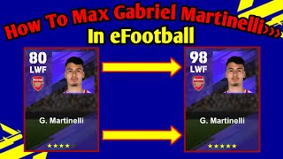 How To Train G Martinelli Max Level In eFootball 2024  Gabriel Martinelli efootball [upl. by Droc]