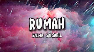 Rumah  Salma Salsabil  Song Lyrics [upl. by Naicad]