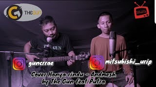 Hanya Rindu  Andmesh cover bu The Gun feat Putra [upl. by Drew725]