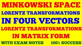 MINKOWSKI SPACE  LORENTZ TRANSFORMATIONS IN FOUR VECTORS  FOUR DIMENSIONAL FORMULATION  EXAM NOTE [upl. by Annuahs]