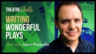 How to Write Wonderful Plays  Theatre Chat w Jason Pizzarello [upl. by Hancock151]