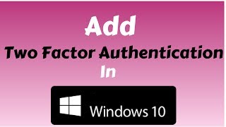 How To Add Two Factor Authentication In Windows 10 [upl. by Peony606]