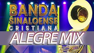 Banda Sinaloense Cristiana ALEGRE MIX Cumbias [upl. by Illib]