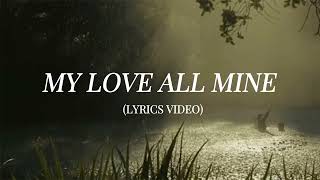 My Love All Mine All Mine  Mitski Lyrics [upl. by Harbot]