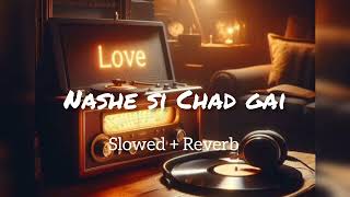 Nashe si Chad gai Lofi songSlowed ReverbArijit Singh Use Headphone 🎧 ♥️ [upl. by Furnary]