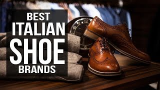 Top 10 Best Italian Shoe Brands for Men in 2017 [upl. by Malvie]