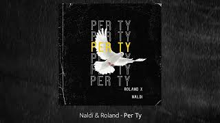 Naldi amp Roland  Per Ty Remix [upl. by Noret723]