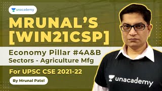 Mrunals Win21CSP Economy Pillar4 AampB Sectors  Agriculture Manufacturing  By Mrunal Patel UPSC [upl. by Nyladnor728]