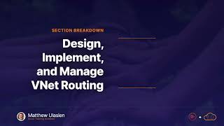 4 Design Implement and Manage VNet Routing chapter4 Section Introduction [upl. by Kind]