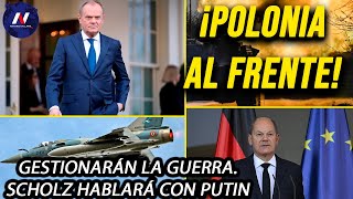 ¡Polonia da un paso al frente en Ucrania Europeos se resisten a perder Scholz hablará con Putin [upl. by Siriso]