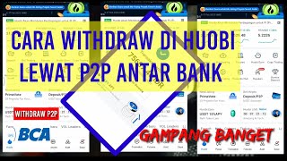 CARA WITHDRAW DI HUOBI LEWAT REKENING BANK  P2P [upl. by Roswald]