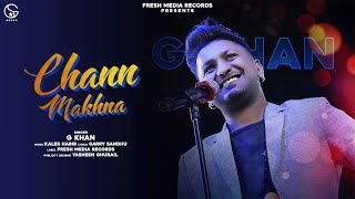 G Khan  Chann Makhna  Garry Sandhu  Full Song 2020  Fresh Media Records [upl. by Bolling]