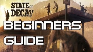 State of Decay  Beginners Guide State of Decay Year One Survival Edition [upl. by Jacqueline]