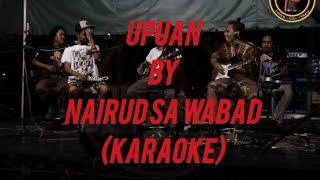 UPUAN  NAIRUD SA WABAD KARAOKE [upl. by Aidnic83]