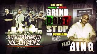 MurdaWorth Mexicanz feat Lil Bing GRIND DONT STOP [upl. by Lydon]