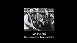 Let Me Fall  The Greenbriar Boys [upl. by Breena]