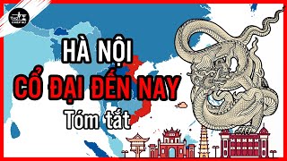 Tóm tắt toàn bộ lịch sử Hà Nội  Lịch sử Việt Nam [upl. by Spindell]