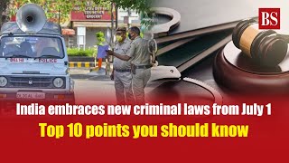 India embraces new criminal laws from July 1 Top 10 points you should know [upl. by Ahras]