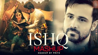 Ishq Mashup  Faheem Abdullah  Best Of Breakup Mashups  Arijit Singh  Pritz [upl. by Eillehs]