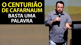 O Centurião de Cafarnaum Basta uma Palavra Felipe Seabra [upl. by Ul]