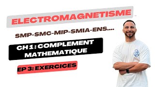 Électromagnétisme Électricité 2 SMP SMC SMIA MIP ENS … Ep 3  chapitre 1 rappel mathématique [upl. by Nalyorf551]