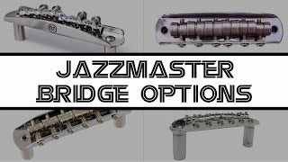 Exhaustive Jazzmaster Bridge Options List [upl. by Idnem791]