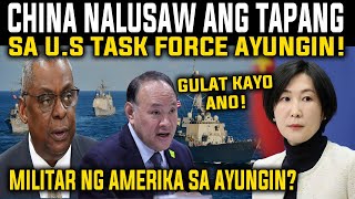 NALUSAW ANG ANGAS NG CHINA SA AYUNGIN US TASK FORCE AYUNGIN MERON PALA NABUNYAG REACTION AND COMMENT [upl. by Navanod]